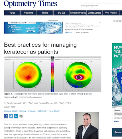 Optometry Times: Best Practices for Managing Keratoconus Patients by Scott Hauswirth, OD, FAAO, and Brooke Messer, OD, FAAO, FSLS, Optometry Times (July 2019).